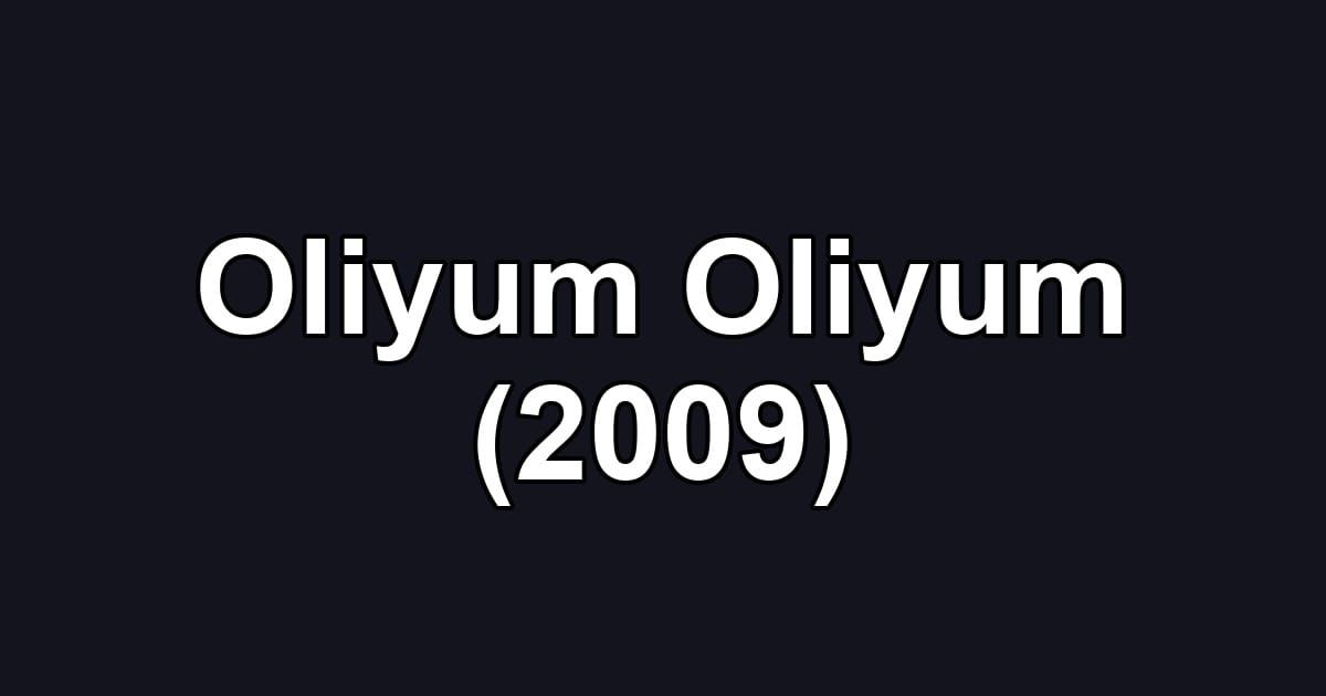 Oliyum Oliyum (2009)
