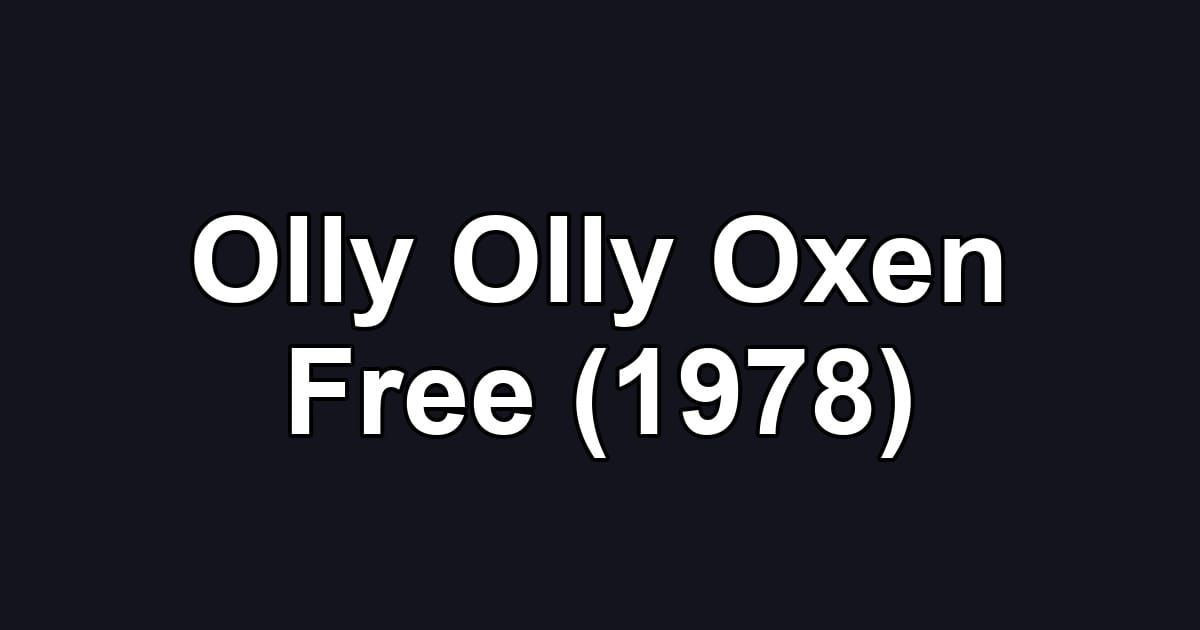 Olly Olly Oxen Free (1978)