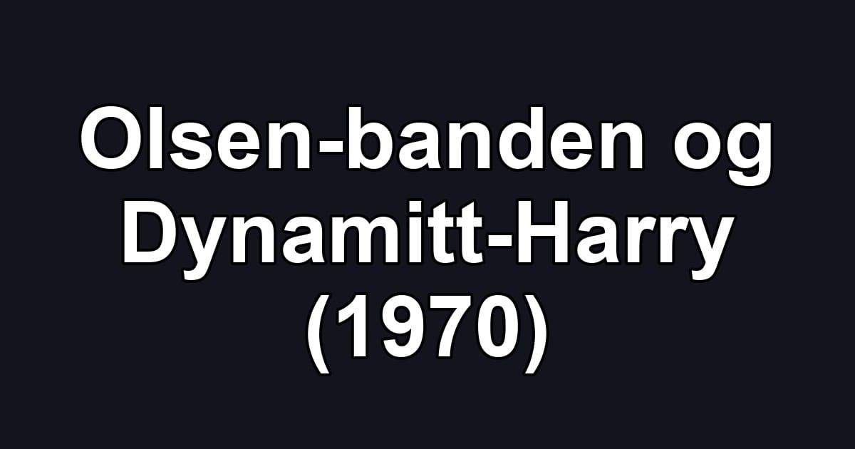 Olsen-banden og Dynamitt-Harry (1970)