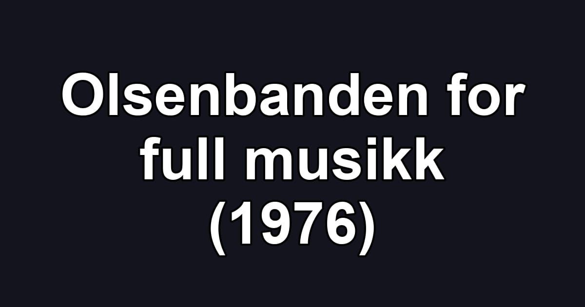 Olsenbanden for full musikk (1976)