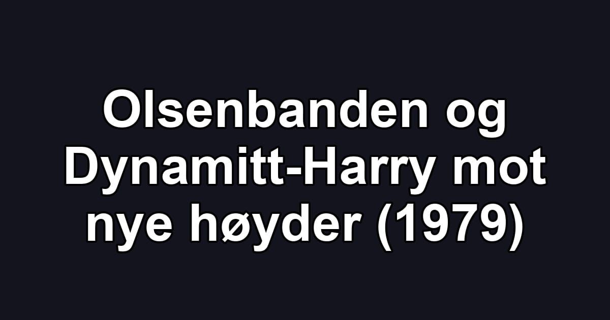 Olsenbanden og Dynamitt-Harry mot nye høyder (1979)