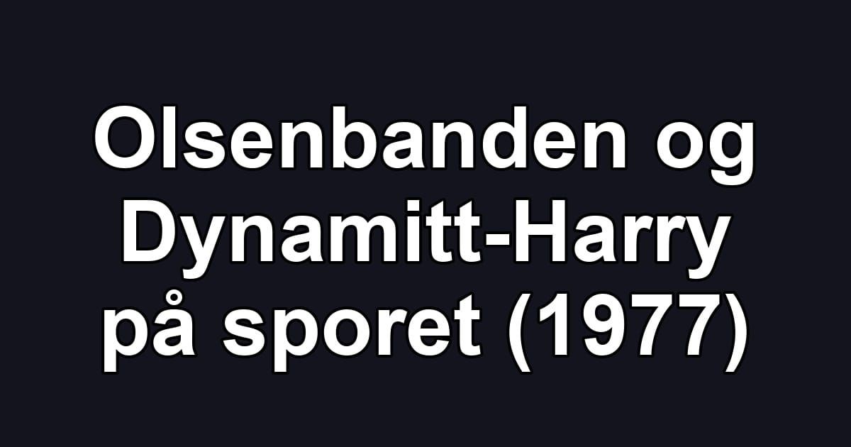 Olsenbanden og Dynamitt-Harry på sporet (1977)
