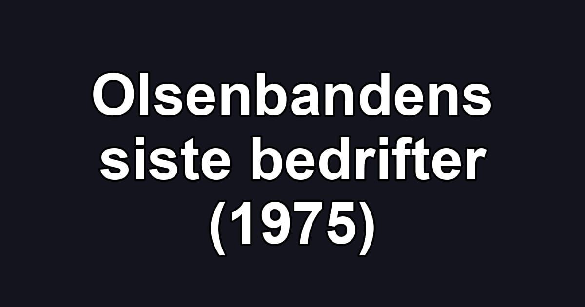 Olsenbandens siste bedrifter (1975)