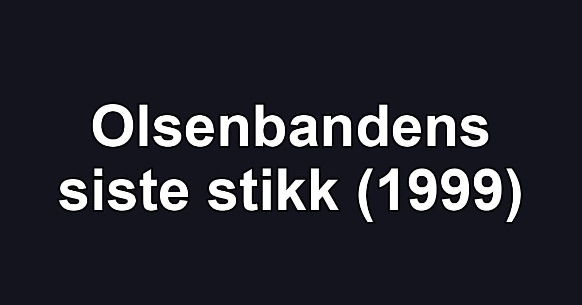 Olsenbandens siste stikk (1999)