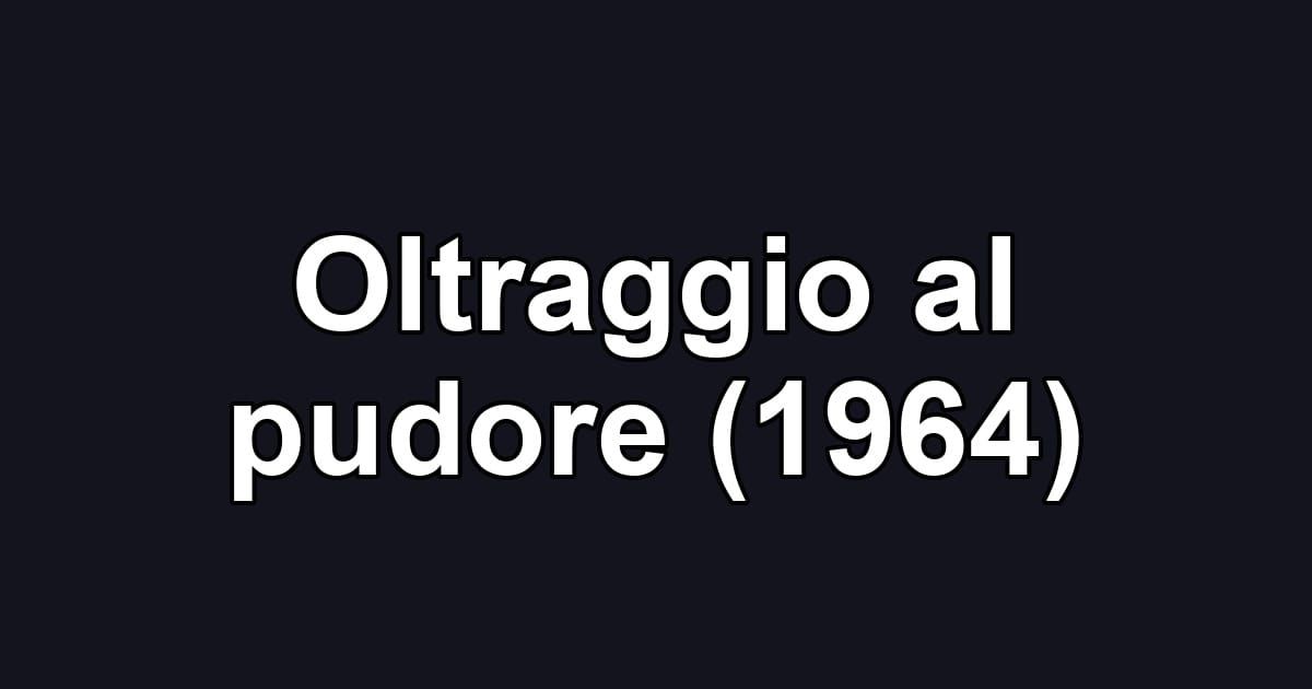 Oltraggio al pudore (1964)