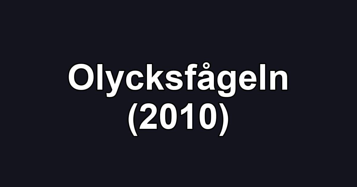 Olycksfågeln (2010)