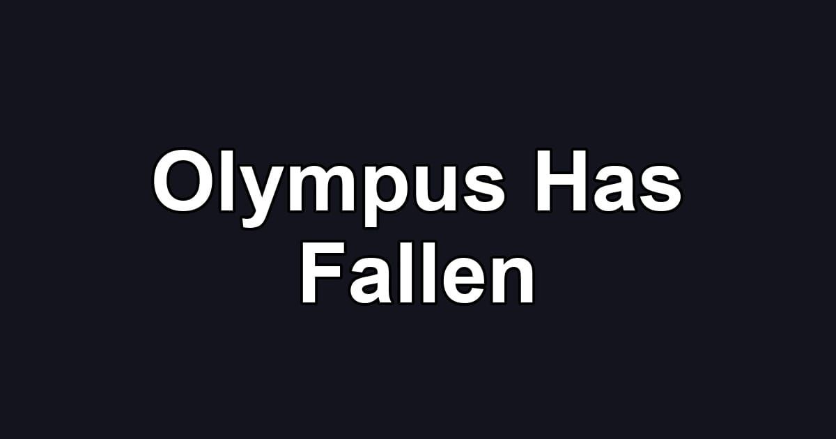 Olympus Has Fallen