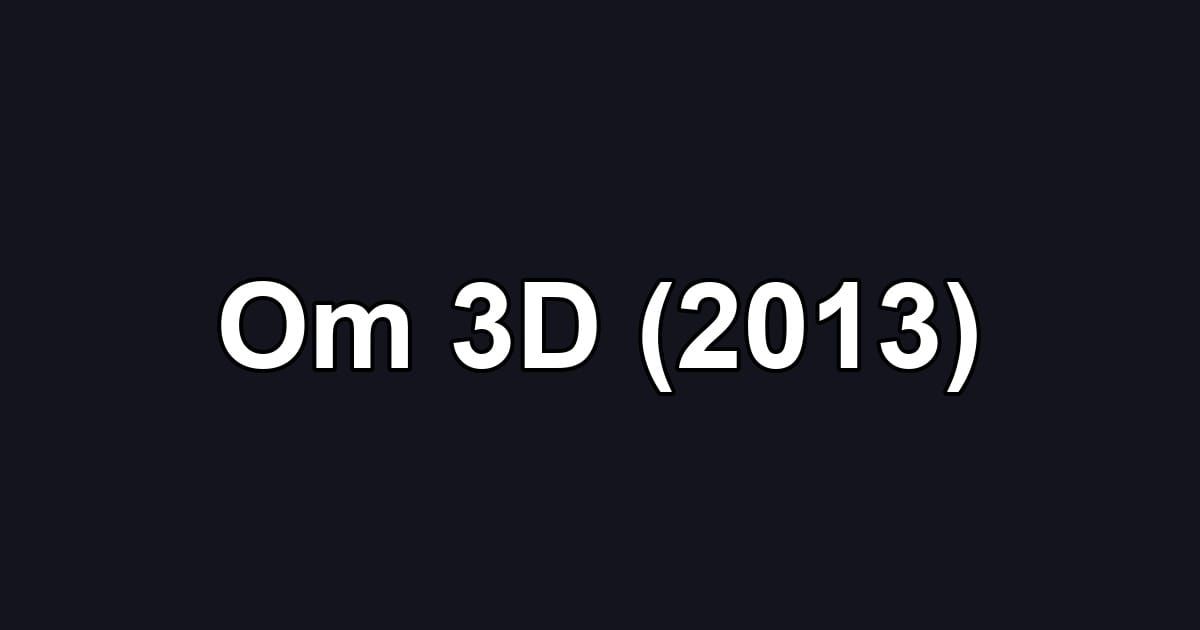 Om 3D (2013)