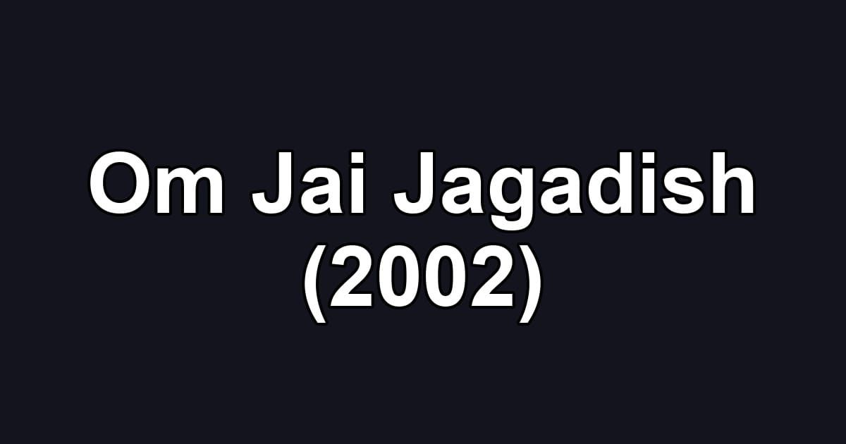 Om Jai Jagadish (2002)
