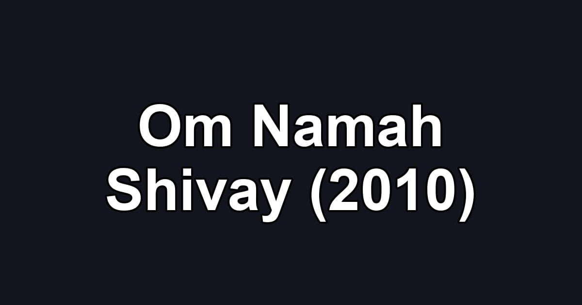 Om Namah Shivay (2010)