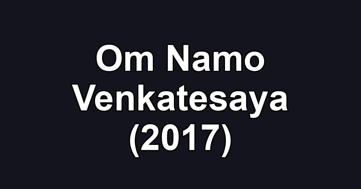 Om Namo Venkatesaya (2017)