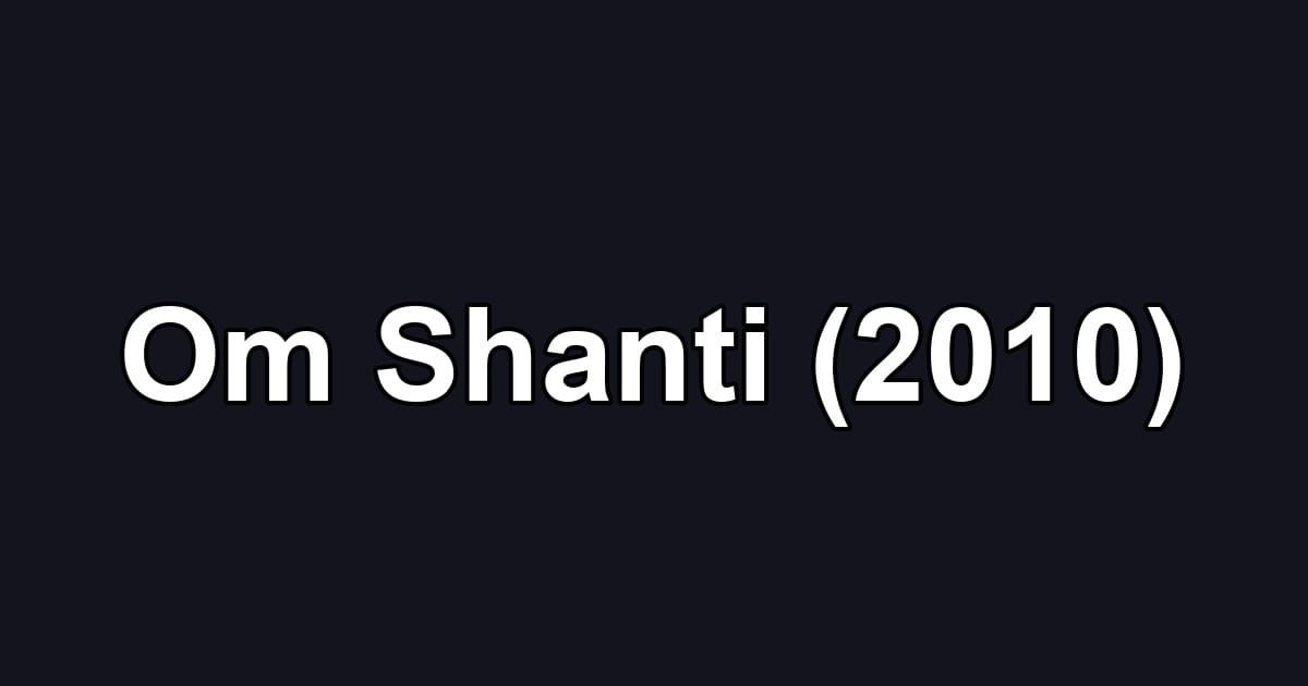 Om Shanti (2010)