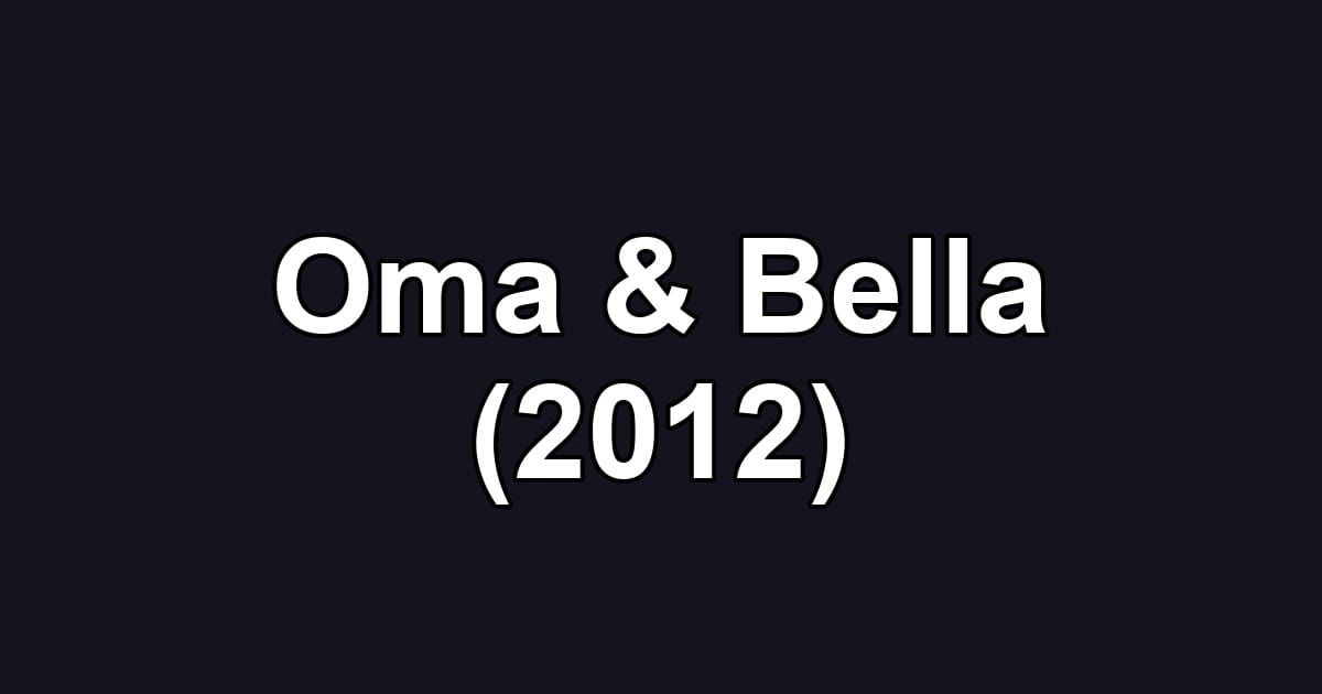 Oma & Bella (2012)