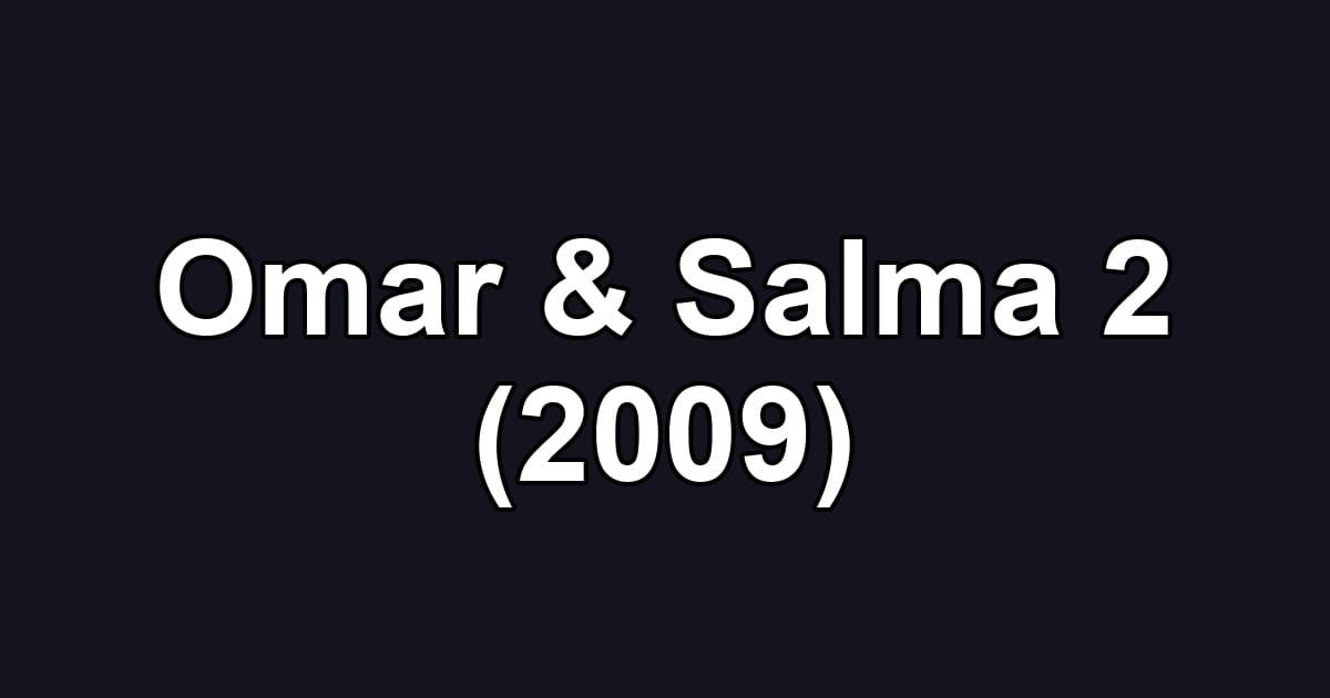 Omar & Salma 2 (2009)