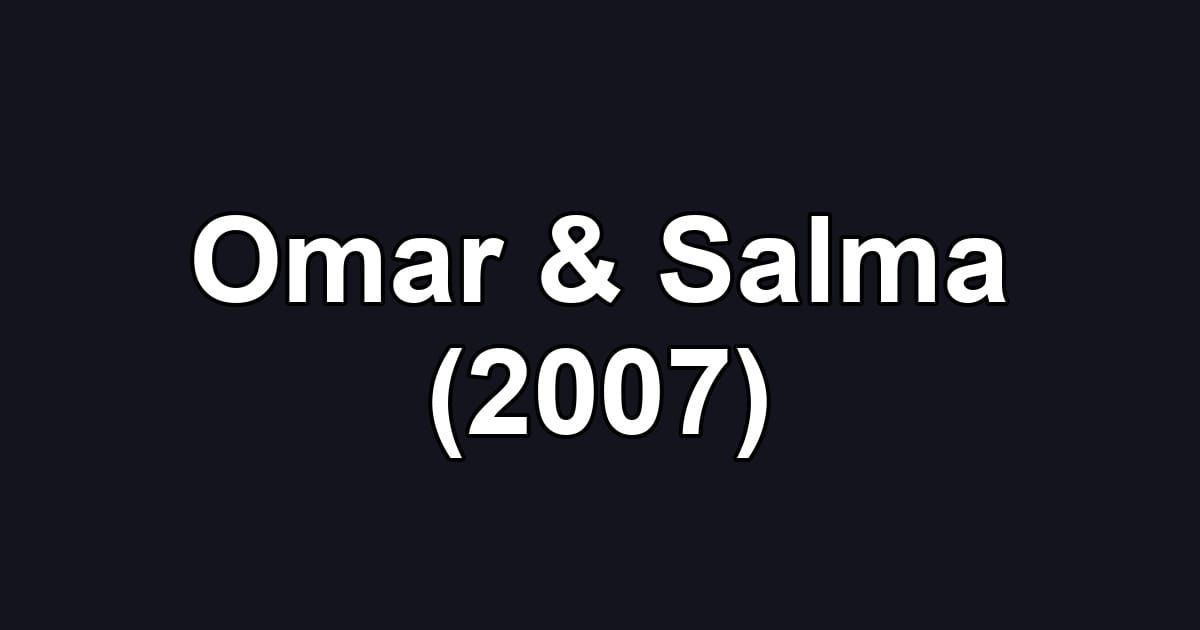 Omar & Salma (2007)