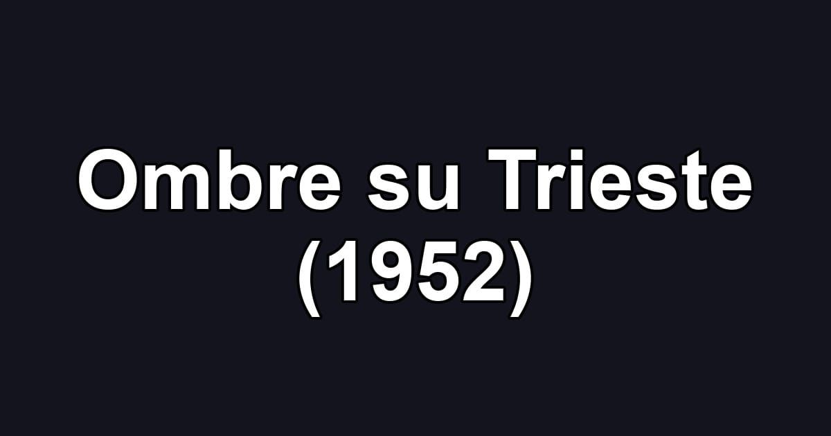 Ombre su Trieste (1952)