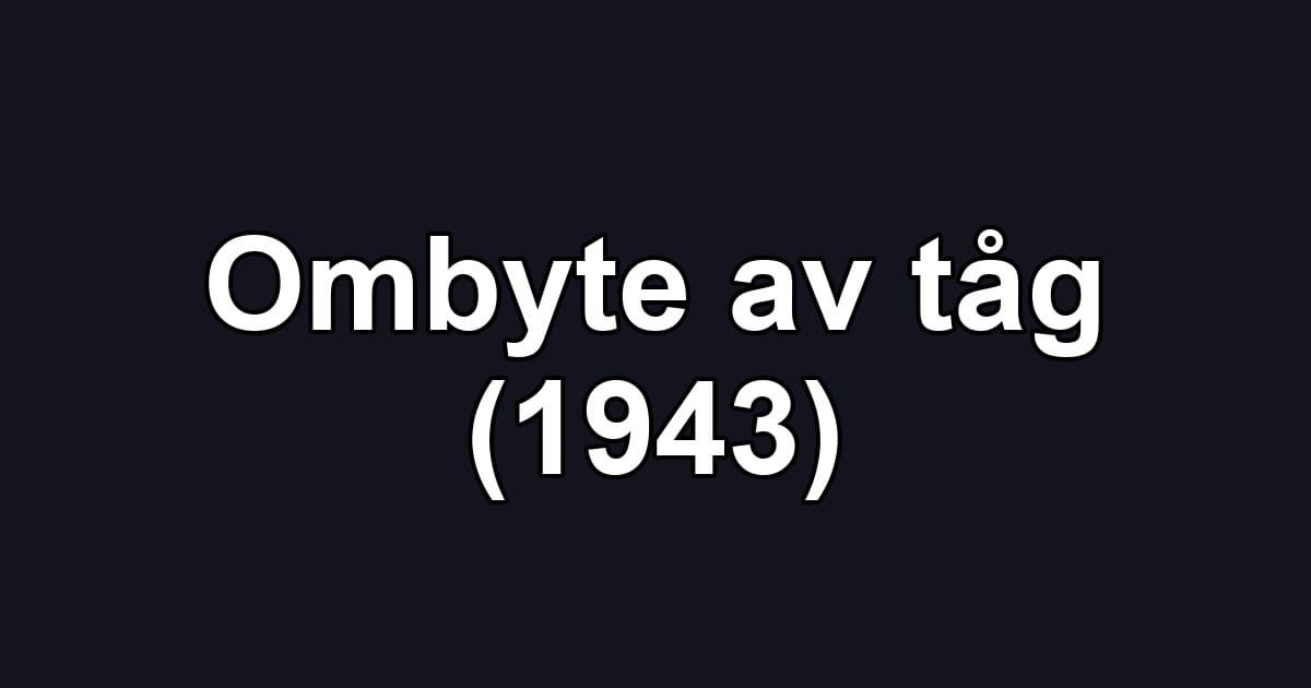 Ombyte av tåg (1943)