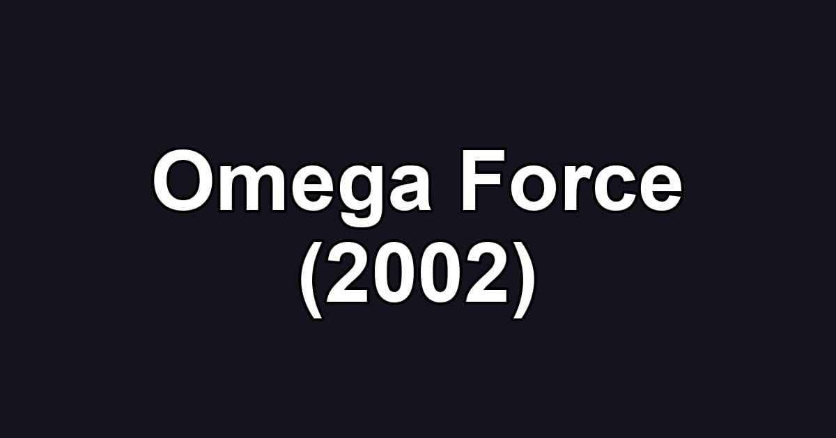 Omega Force (2002)