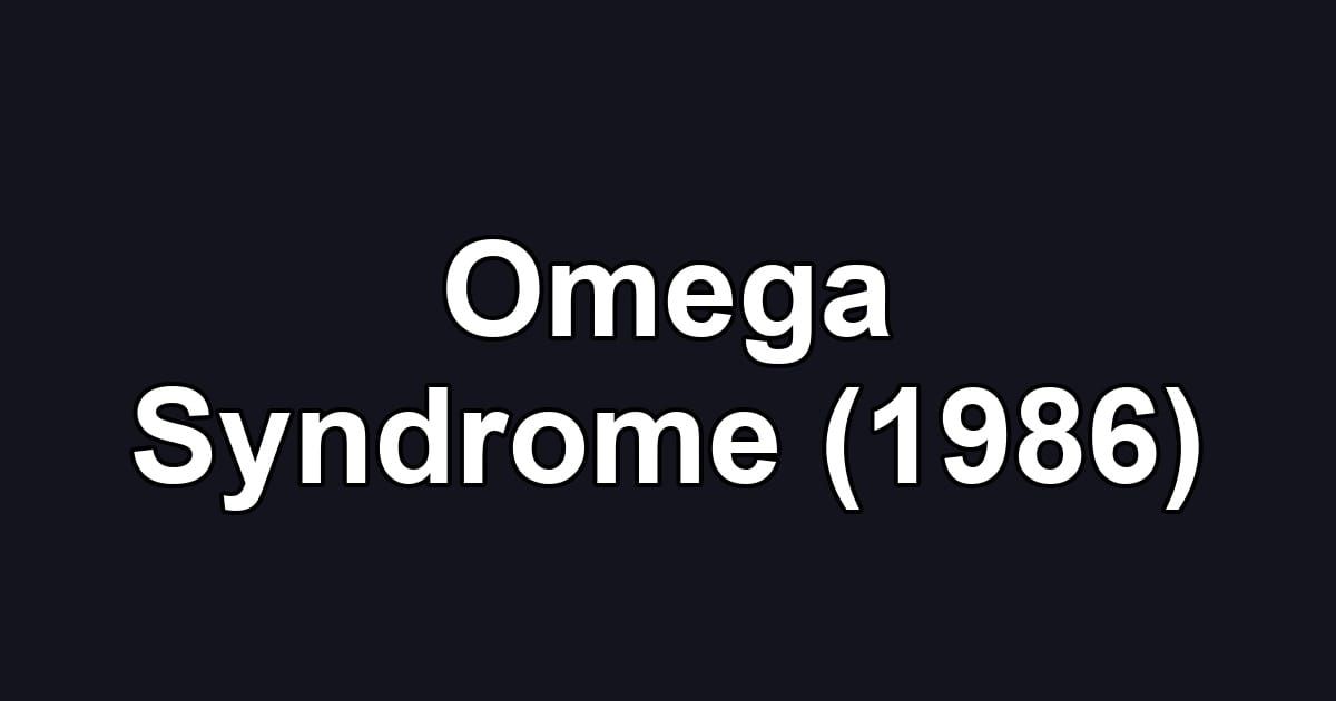 Omega Syndrome (1986)