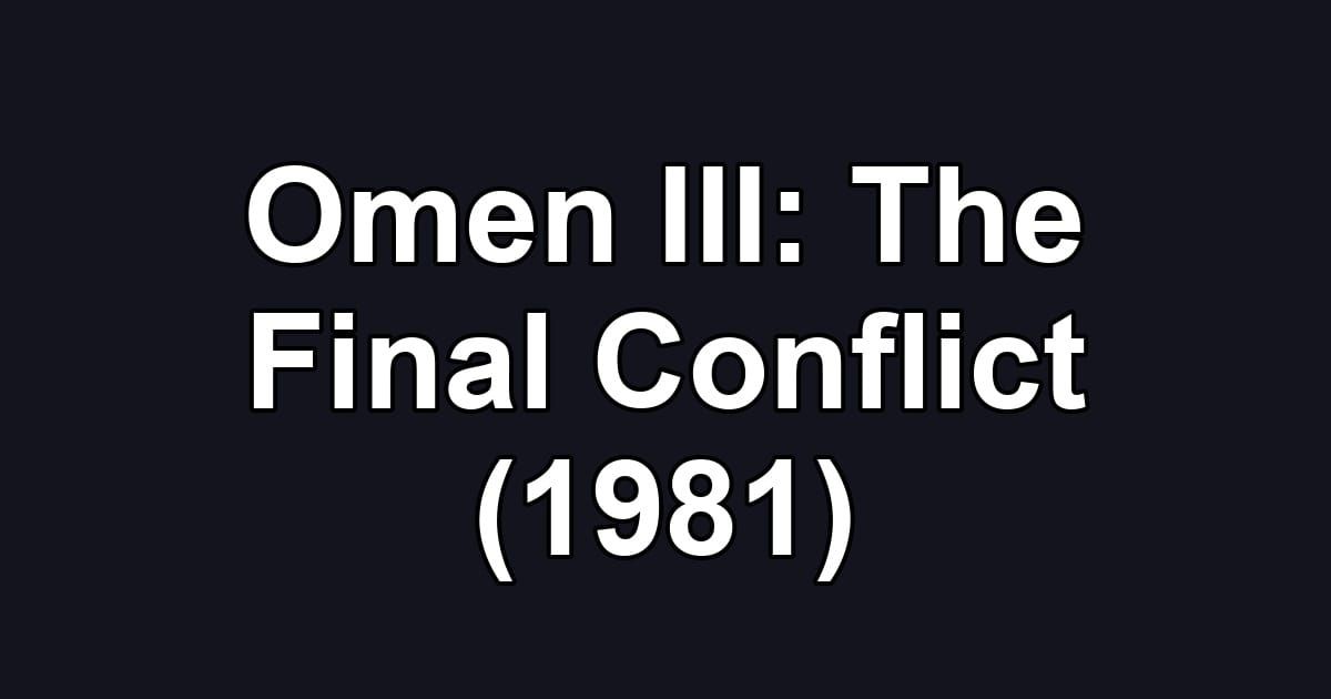 Omen III: The Final Conflict (1981)