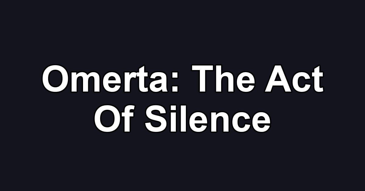 Omerta: The Act Of Silence