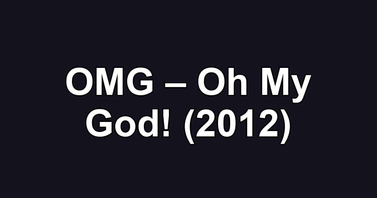OMG – Oh My God! (2012)