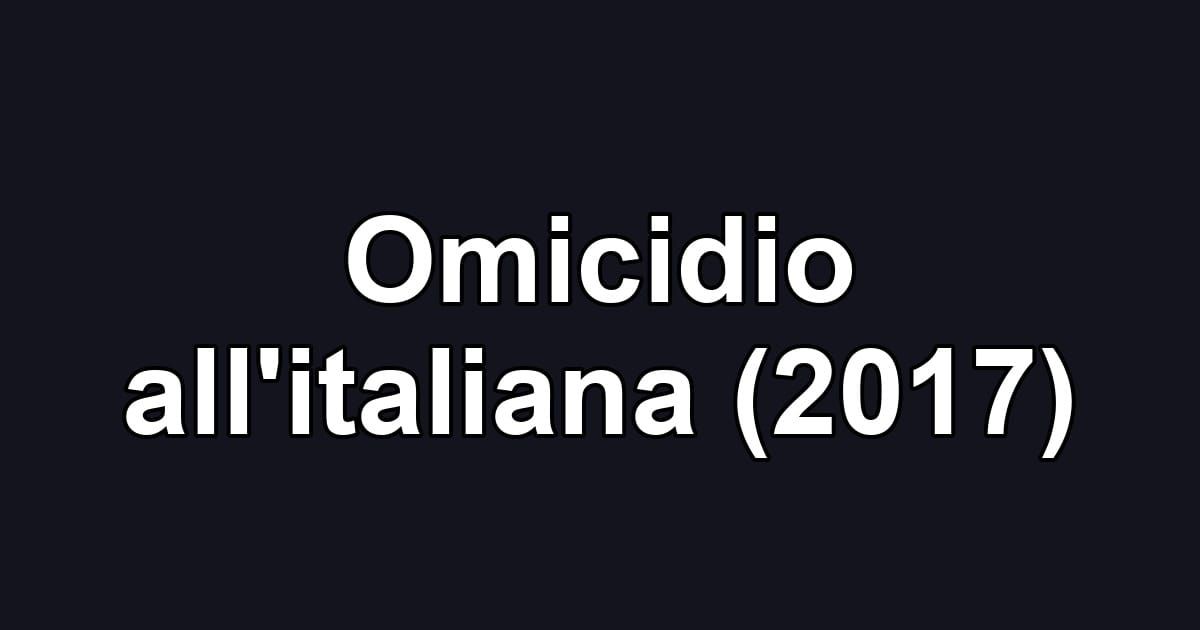 Omicidio all'italiana (2017)