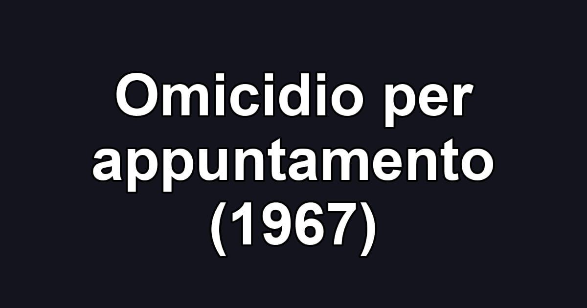Omicidio per appuntamento (1967)