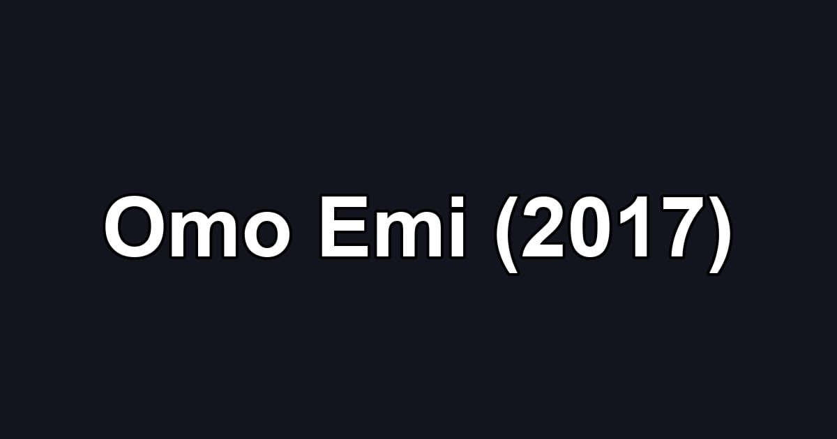 Omo Emi (2017)