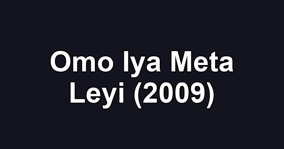 Omo Iya Meta Leyi (2009)