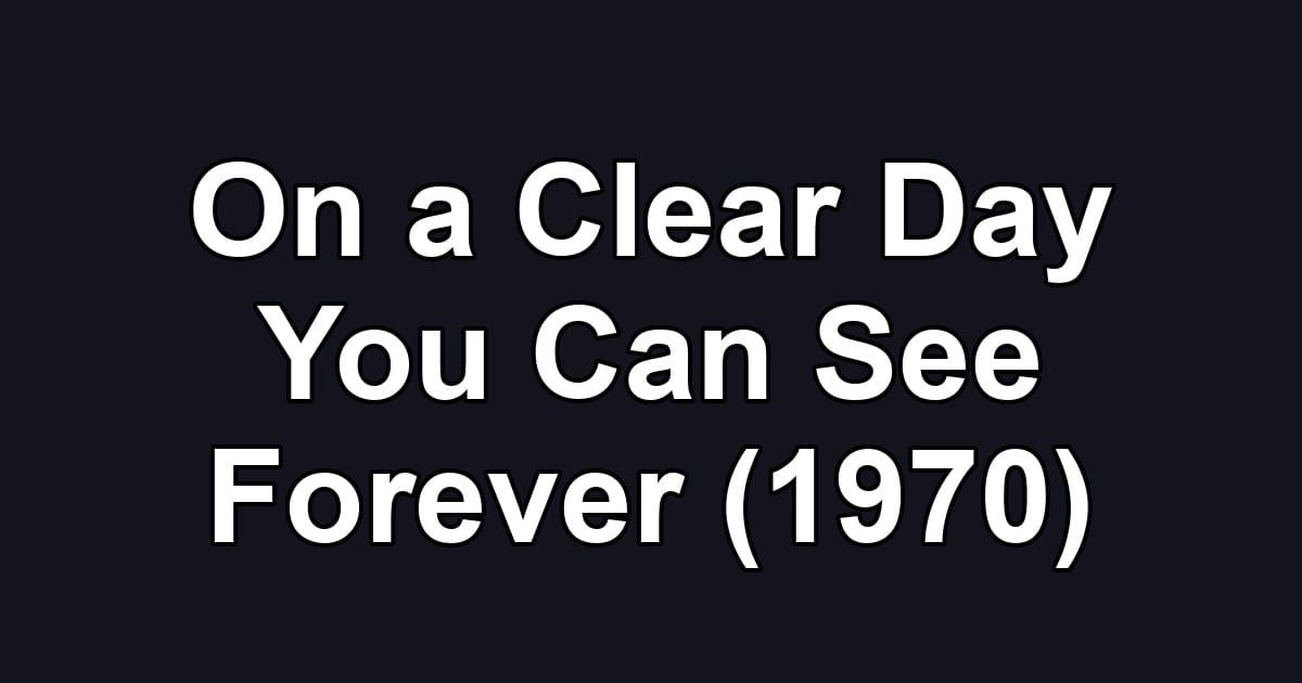 On a Clear Day You Can See Forever (1970)