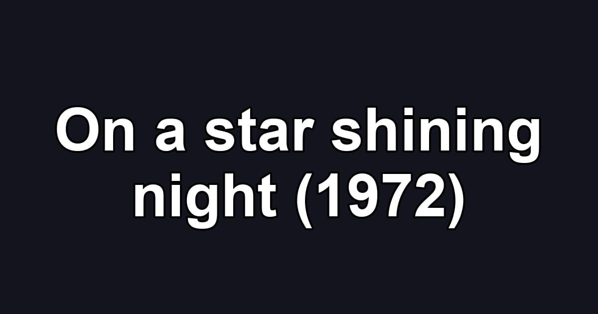On a star shining night (1972)