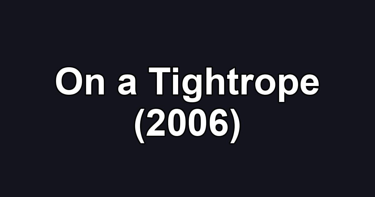 On a Tightrope (2006)