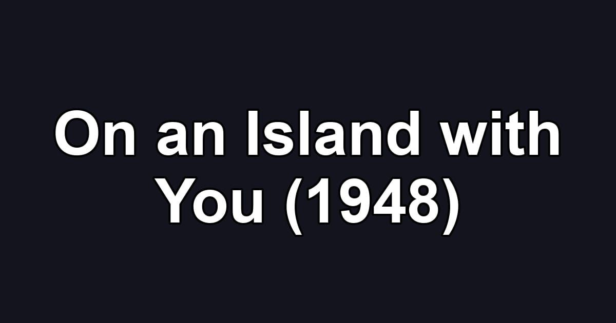 On an Island with You (1948)