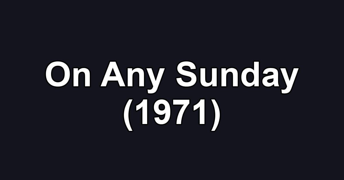 On Any Sunday (1971)