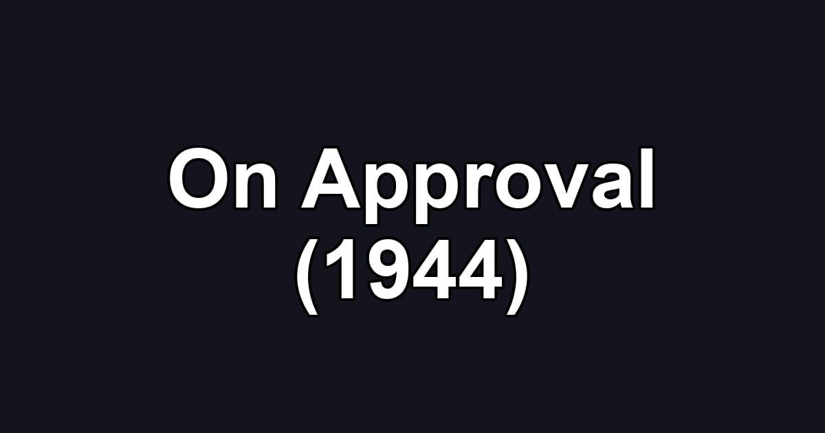 On Approval (1944)