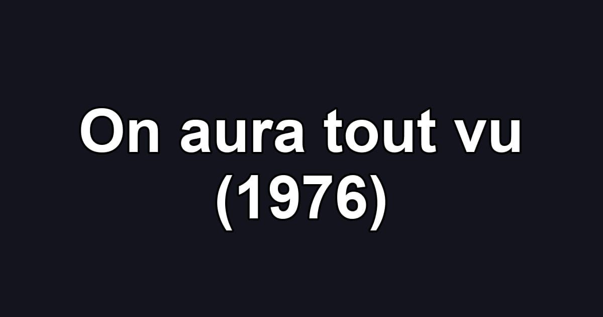 On aura tout vu (1976)