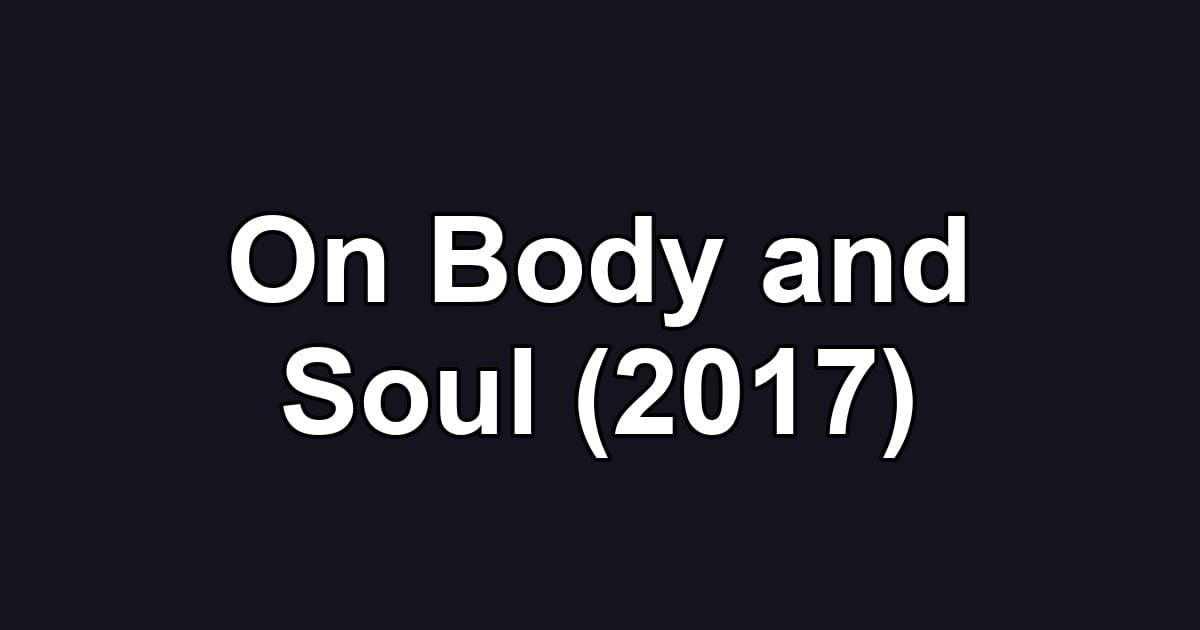 On Body and Soul (2017)