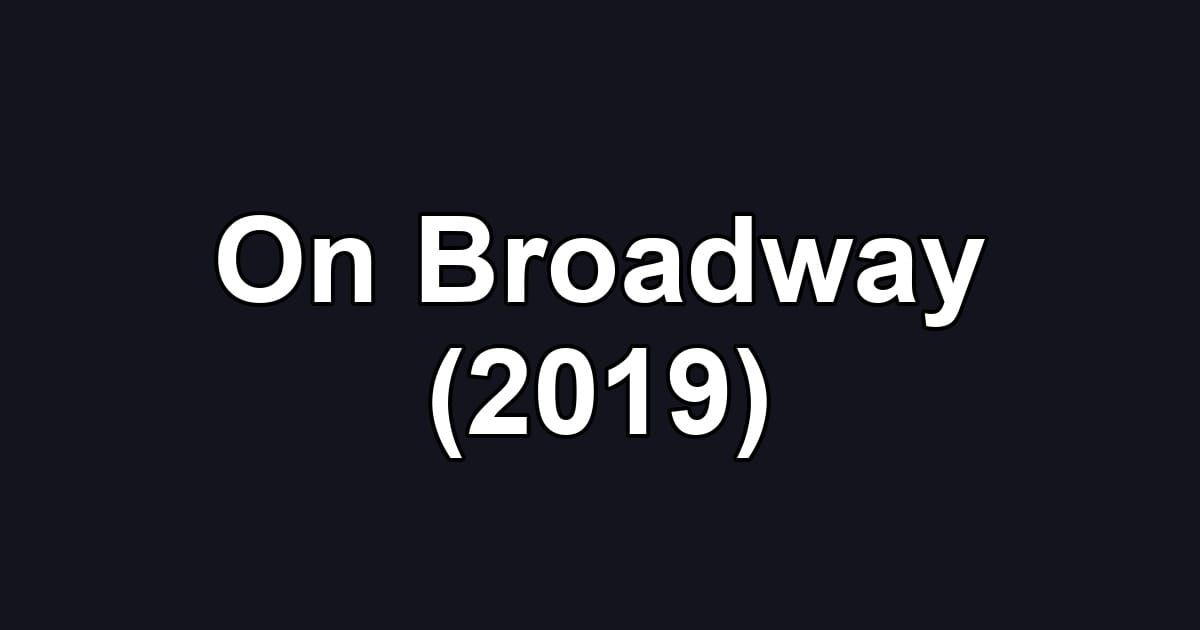 On Broadway (2019)