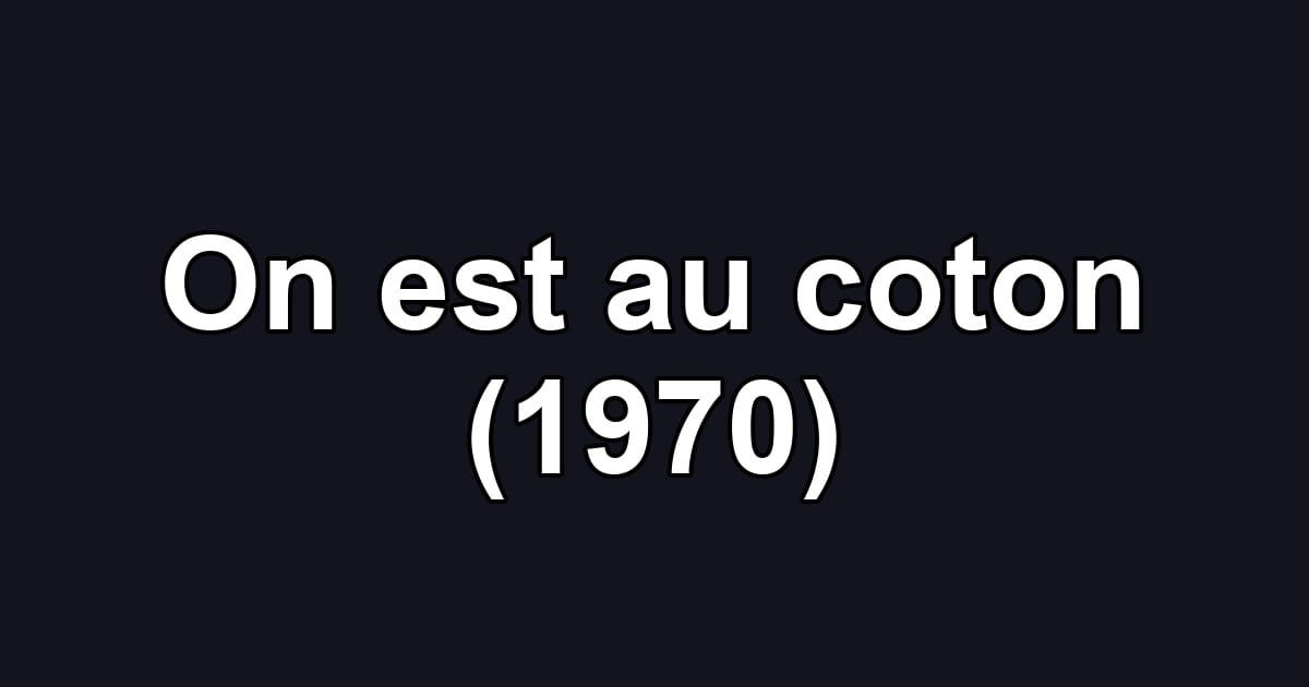 On est au coton (1970)