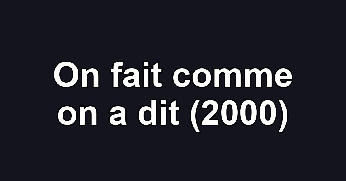 On fait comme on a dit (2000)