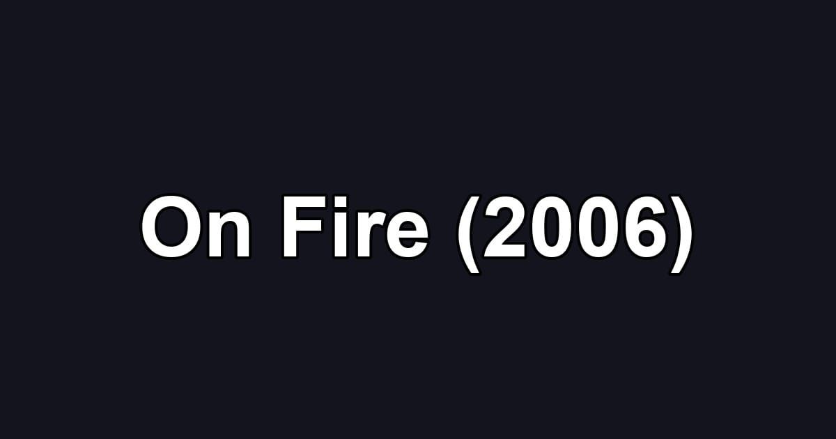 On Fire (2006)