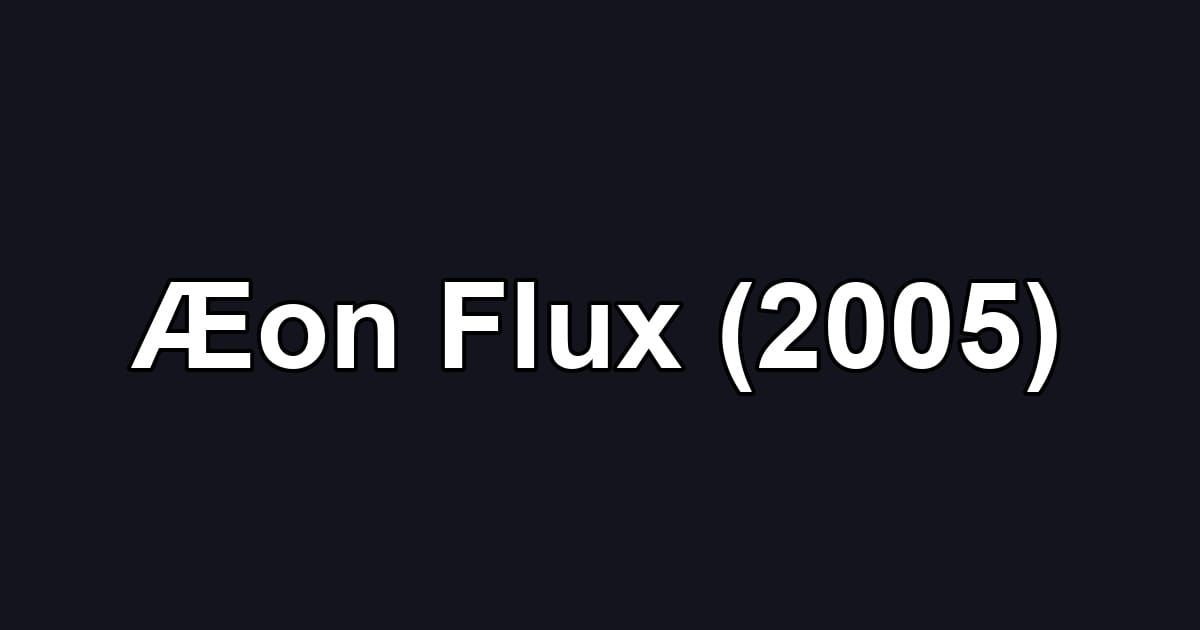 Æon Flux (2005)
