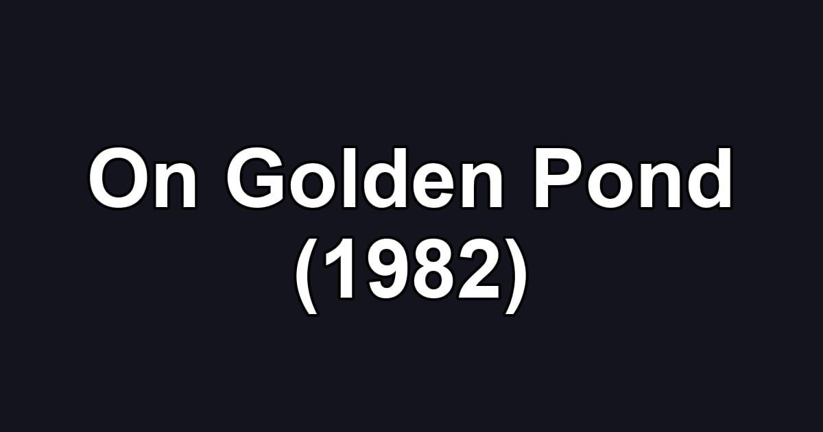On Golden Pond (1982)