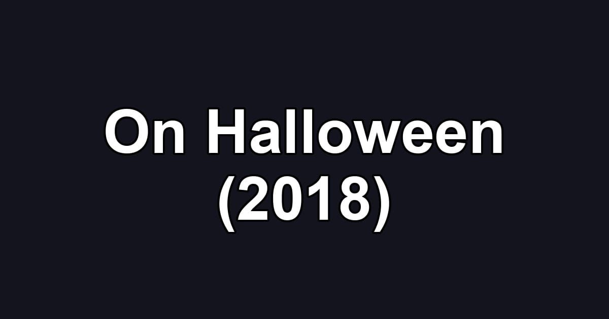 On Halloween (2018)