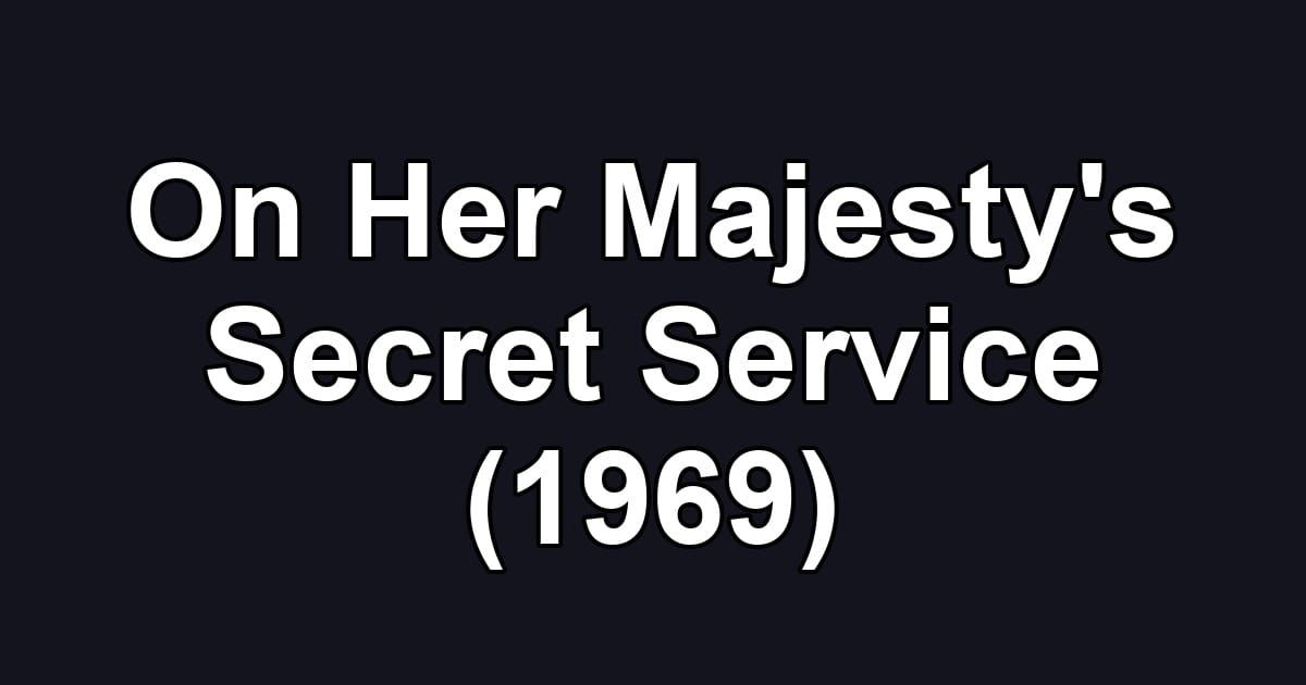 On Her Majesty's Secret Service (1969)