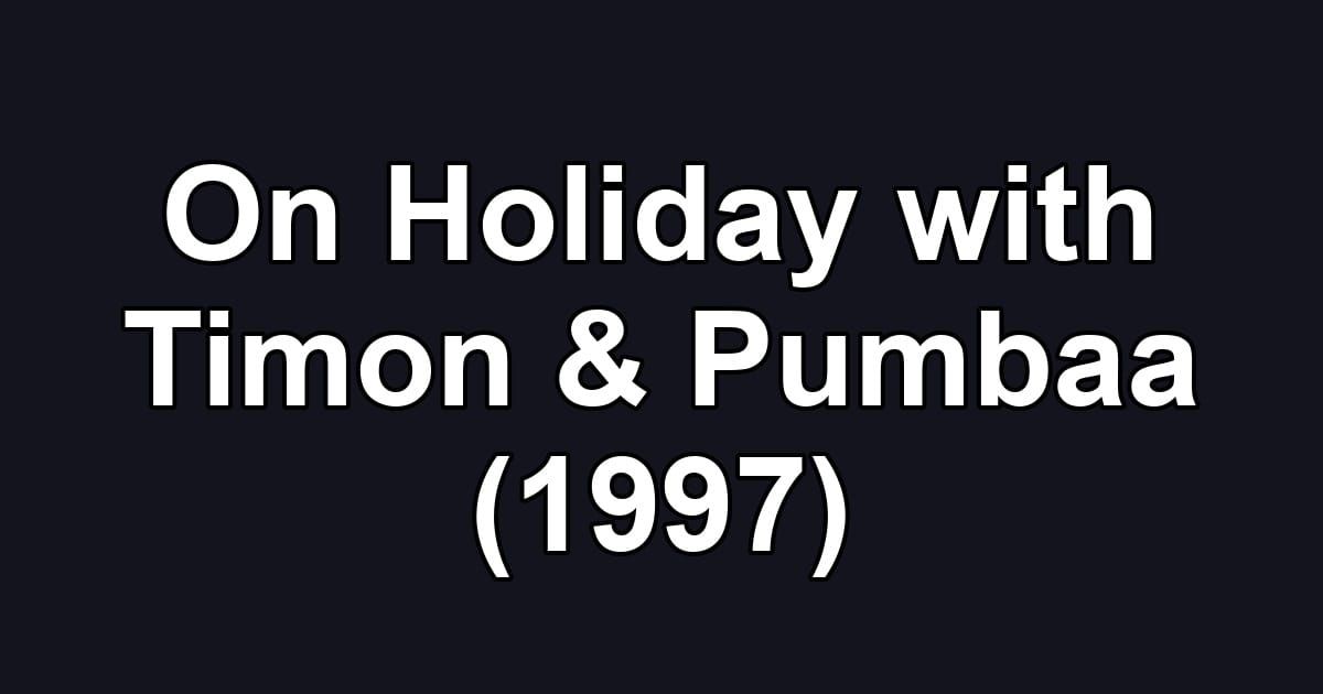 On Holiday with Timon & Pumbaa (1997)