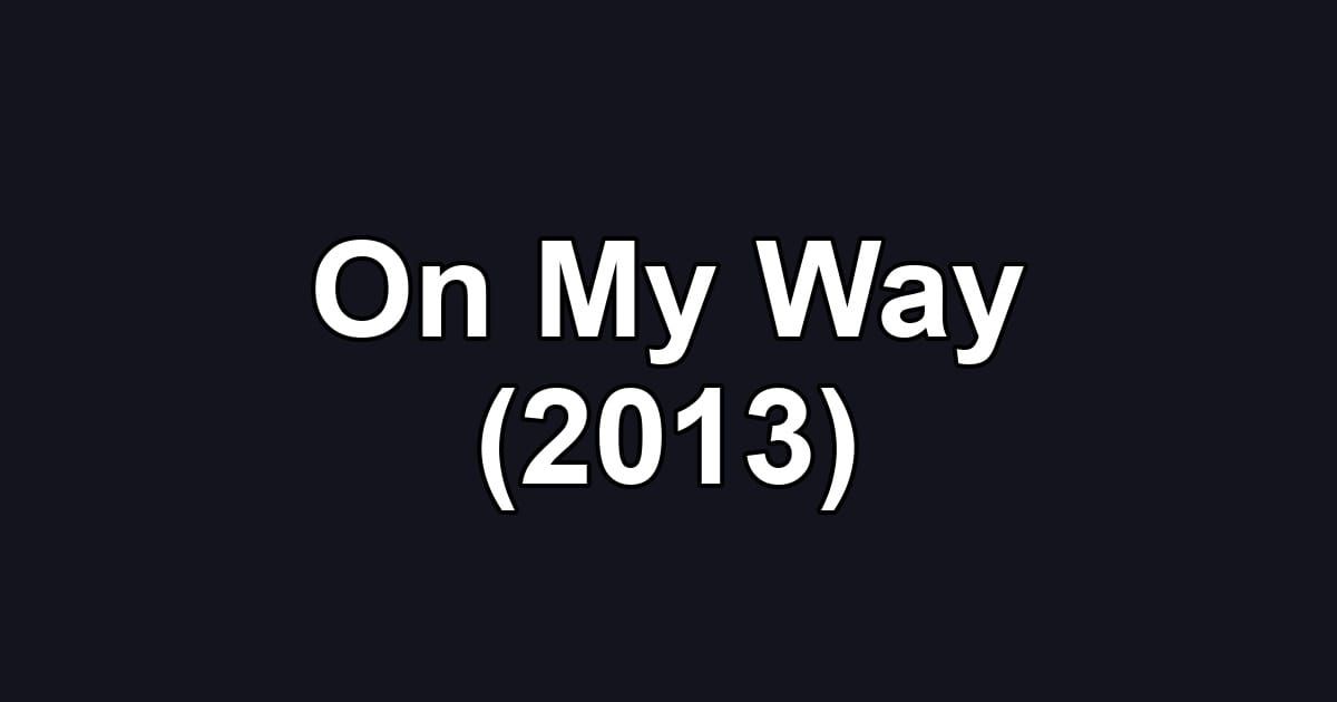 On My Way (2013)