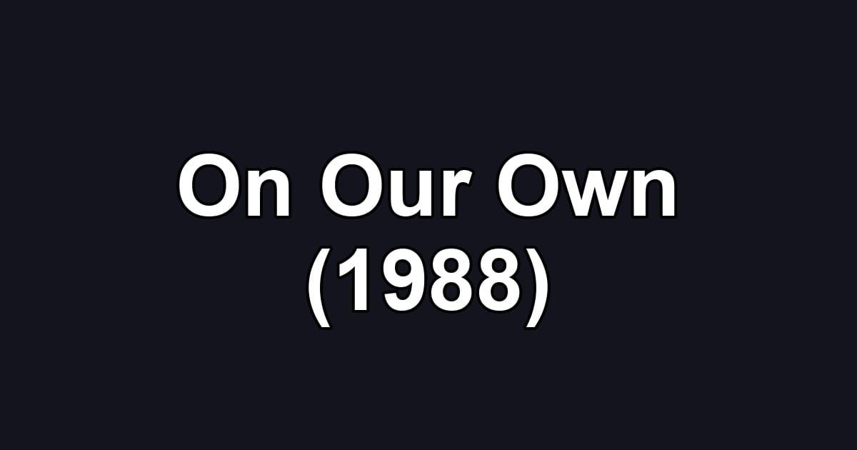 On Our Own (1988)