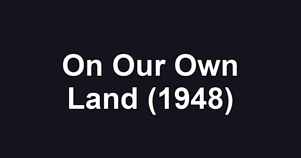 On Our Own Land (1948)